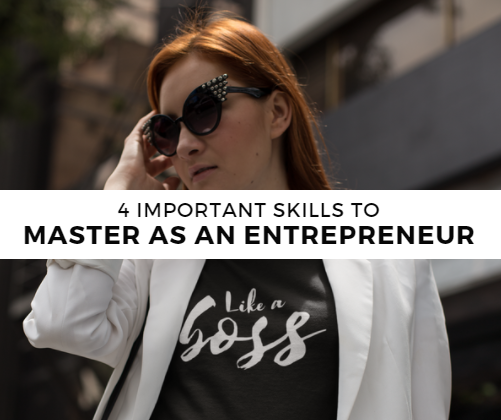 4 IMPORTANT SKILLS TO MASTER AS AN ENTREPRENEUR