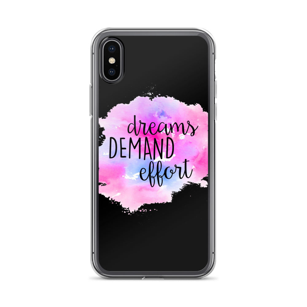 DREAMS DEMAND EFFORT IPHONE CASE