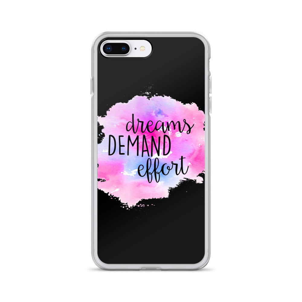 DREAMS DEMAND EFFORT IPHONE CASE