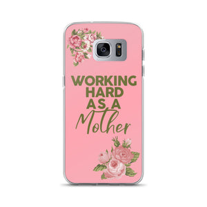 WORKING HARD AS A MOTHER SAMSUNG CASE