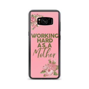 WORKING HARD AS A MOTHER SAMSUNG CASE