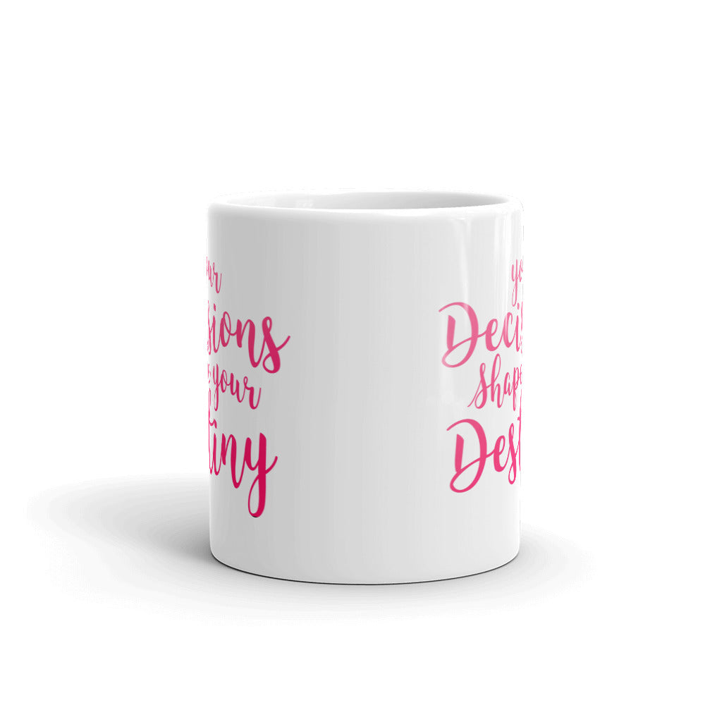 DECISIONS SHAPE DESTINY MUG