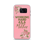 WORKING HARD AS A MOTHER SAMSUNG CASE