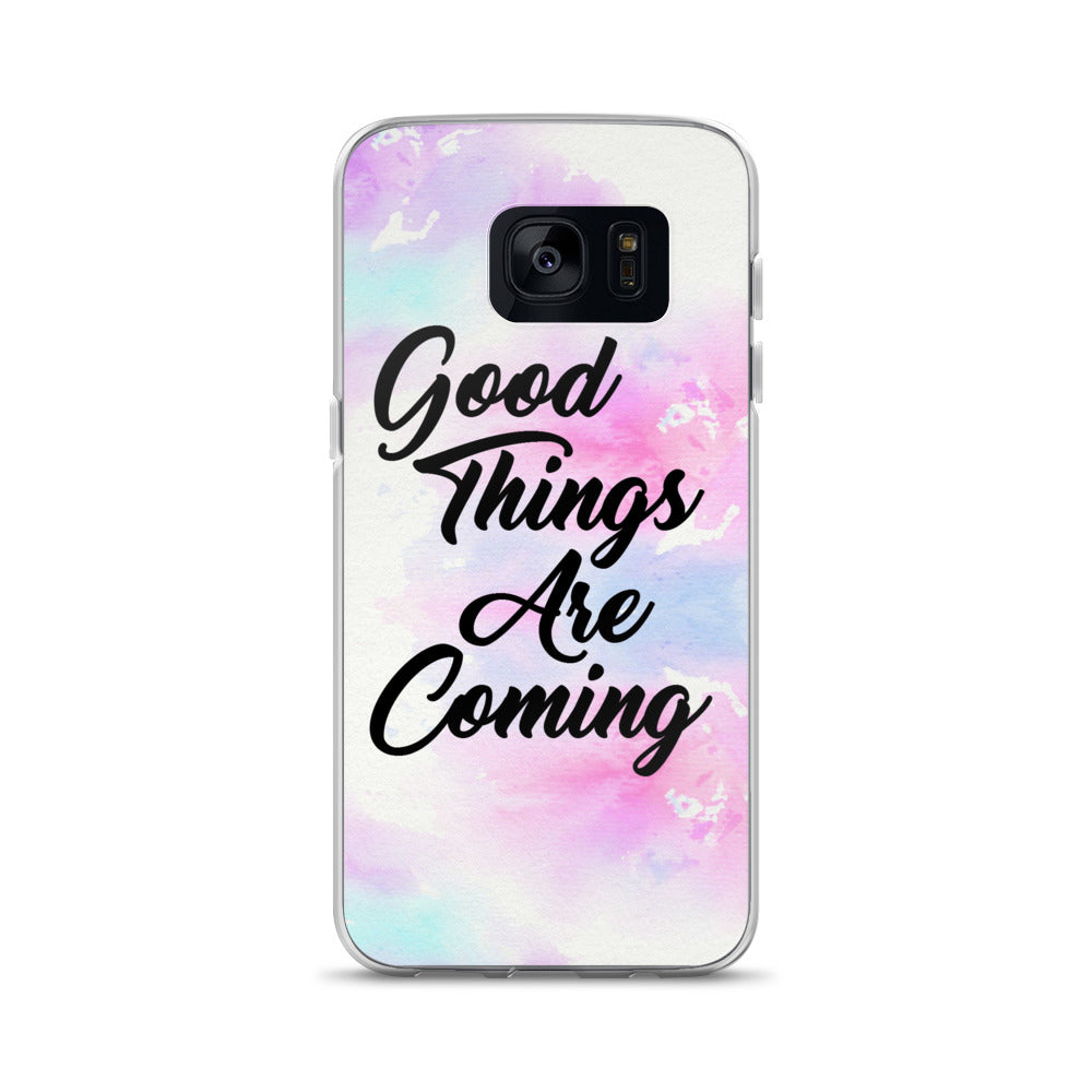 GOOD THINGS ARE COMING SAMSUNG CASE