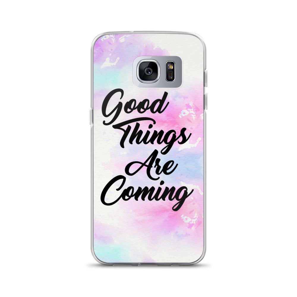 GOOD THINGS ARE COMING SAMSUNG CASE