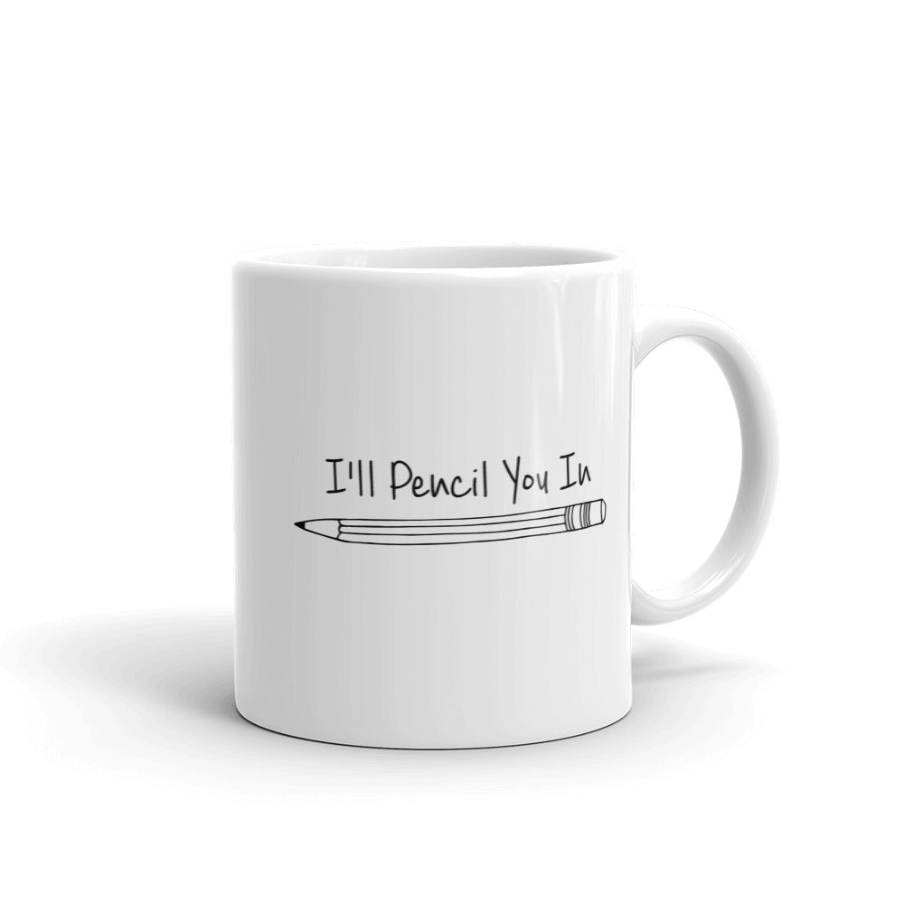 PENCIL YOU IN MUG