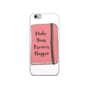 DREAMS HAPPEN IPHONE CASE