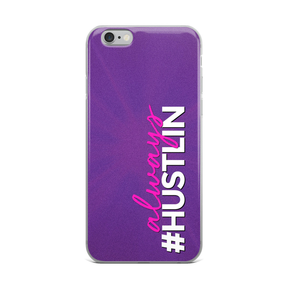 ALWAYS HUSTLIN' IPHONE CASE