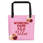 WORKING HARD AS A MOTHER TOTE