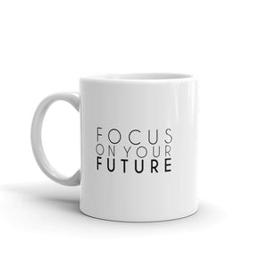 FOCUS ON YOUR FUTURE