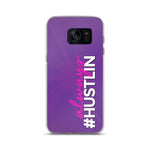 ALWAYS HUSTLIN SAMSUNG PHONE CASE