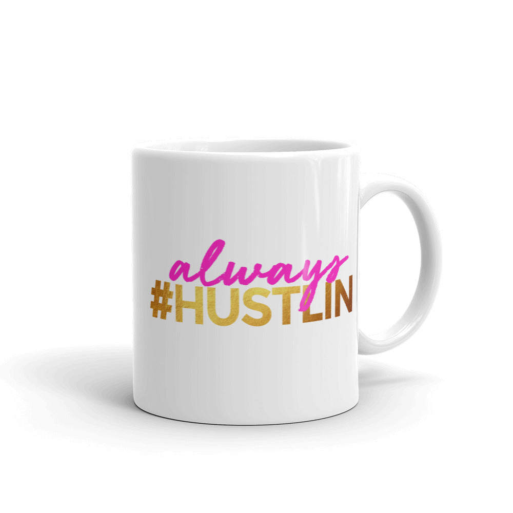 ALWAYS HUSTLIN MUG