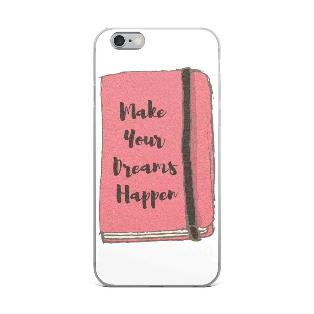 DREAMS HAPPEN IPHONE CASE